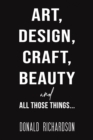 Art, Design, Craft, Beauty and All Those Things... - Book
