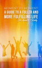 Moment to Moment : A Guide to a Fuller and More Fulfilling Life - eBook