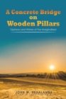 A Concrete Bridge on Wooden Pillars : Opinions and Wishes of the Marginalised - Book