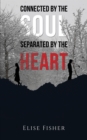 Connected by the Soul, Separated by the Heart - eBook