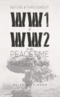 Before and Throughout WW1 and WW2 to the Peacetime of the Present Day - Book