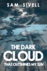 The Dark Cloud That Outshines My Sun - Book