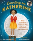 Counting on Katherine : How Katherine Johnson Put Astronauts on the Moon - Book