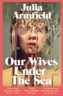 Our Wives Under The Sea : Winner of the Polari Prize - Book