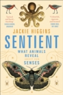 Sentient : What Animals Reveal About Our Senses - eBook