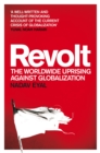 Revolt : The Worldwide Uprising Against Globalization - Book