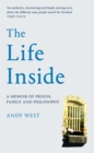 The Life Inside : A Memoir of Prison, Family and Philosophy - Book