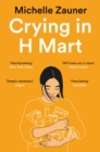 Crying in H Mart : The Number One New York Times Bestseller - Book