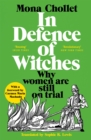 In Defence of Witches : Why women are still on trial - Book