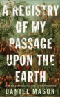 A Registry of My Passage Upon the Earth - Book