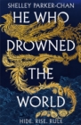 He Who Drowned the World : the epic sequel to the Sunday Times bestselling historical fantasy She Who Became the Sun - Book