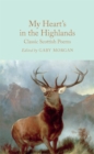My Heart’s in the Highlands : Classic Scottish Poems - Book