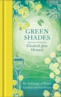 Green Shades : An Anthology of Plants, Gardens and Gardeners - Book