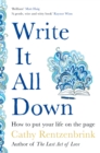 Write It All Down : How to Put Your Life on the Page - Book