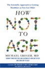 How Not to Age : The Scientific Approach to Getting Healthier as You Get Older - Book