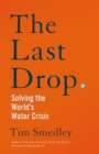 The Last Drop : Solving the World's Water Crisis - Book