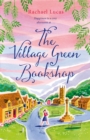 The Village Green Bookshop : A Feel-Good Escape for All Book Lovers from the Bestselling Author of The Telephone Box Library - eBook