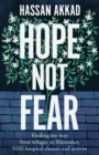 Hope Not Fear : Finding My Way from Refugee to Filmmaker to NHS Hospital Cleaner and Activist - Book