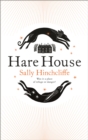 Hare House : A Gothic, Atmospheric Modern-day Tale of Witchcraft - Book