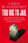 Too Big to Jail : Inside HSBC, the Mexican drug cartels and the greatest banking scandal of the century - Book