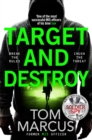 Target and Destroy : Former MI5 agent Tom Marcus returns with a pulse-pounding new thriller - Book