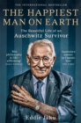 The Happiest Man on Earth : The Beautiful Life of an Auschwitz Survivor - Book