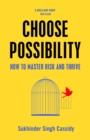Choose Possibility : How to Master Risk and Thrive - Book