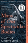 Maps of Our Spectacular Bodies : Longlisted for the Booker Prize - Book