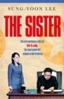 The Sister : The extraordinary story of Kim Yo Jong, the most powerful woman in North Korea - Book