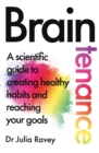 Braintenance : A scientific guide to creating healthy habits and reaching your goals - Book