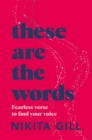 These Are the Words : Fearless verse to find your voice - Book