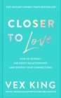 Closer to Love : How to Attract the Right Relationships and Deepen Your Connections - Book