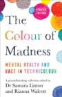 The Colour of Madness : Mental Health and Race in Technicolour - Book