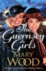 The Guernsey Girls : A heartwarming historical novel from the bestselling author of The Jam Factory Girls - Book