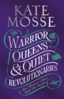 Warrior Queens & Quiet Revolutionaries : How Women (Also) Built the World - Book