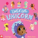 This Little Unicorn : A Magical Twist on the Classic Nursery Rhyme! - Book