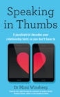 Speaking in Thumbs : A Psychiatrist Decodes Your Dating Texts So You Don't Have To - Book