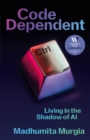 Code Dependent : Living in the Shadow of AI - Book