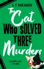 The Cat Who Solved Three Murders : A Cosy Mystery Perfect for Cat Lovers - Book