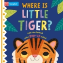 Where is Little Tiger? : The lift-the-flap book with a pop-up ending! - Book