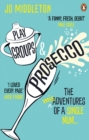 Playgroups and Prosecco : The (mis)adventures of a single mum - Book
