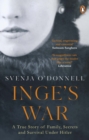 Inge's War : A Story of Family, Secrets and Survival under Hitler - Book