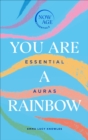 You Are A Rainbow : Essential Auras (Now Age series) - Book