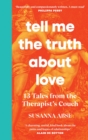 Tell Me the Truth About Love : 13 Tales from the Therapist's Couch - Book