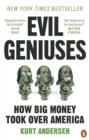 Evil Geniuses : The Unmaking of America – A Recent History - Book