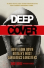 Deep Cover : How I took down Britain's most dangerous gangsters - Book