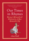 Our Times in Rhymes : Being a Prosodical Chronicle of Our Damnable Age - Book
