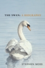 The Swan : A Biography - The must-have gift for bird lovers this Christmas - Book