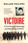 Victoire : A True Story of Espionage and Resistance in WW2 - Book
