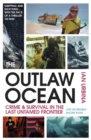 The Outlaw Ocean : Crime and Survival in the Last Untamed Frontier - Book